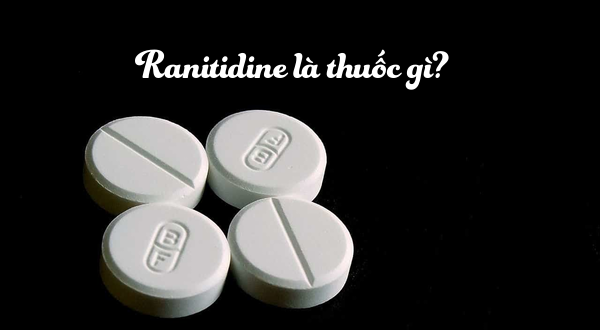 Ranitidine® là thuốc gì? tác dụng gì, giá bao nhiêu, có 